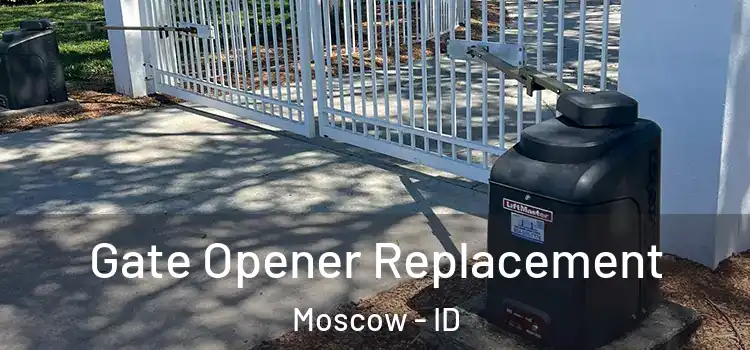 Gate Opener Replacement Moscow - ID