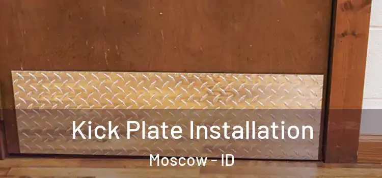 Kick Plate Installation Moscow - ID