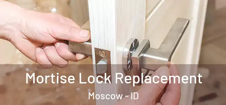 Mortise Lock Replacement Moscow - ID