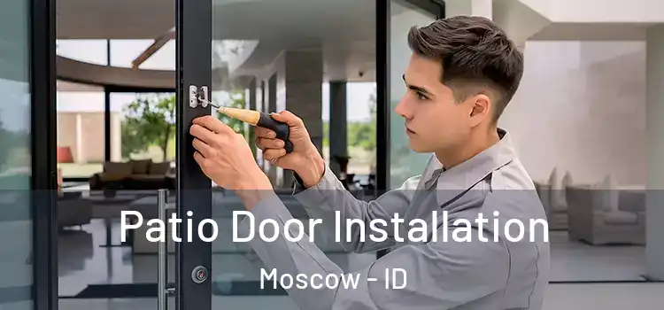 Patio Door Installation Moscow - ID