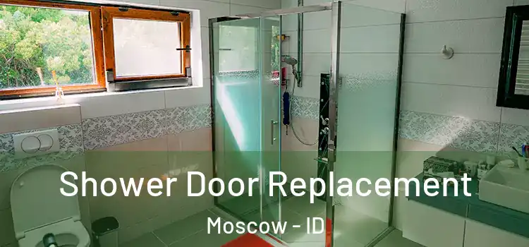 Shower Door Replacement Moscow - ID