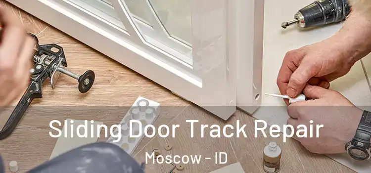 Sliding Door Track Repair Moscow - ID